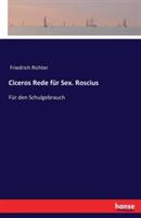 Ciceros Rede fur Sex. Roscius: Fur den Schulgebrauch