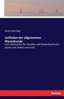 Leitfaden der allgemeinen Warenkunde: zum Gebrauche fur Handels und Gewerbeschulen sowie zum Selbstunterricht