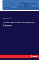 Geschichte der Plastik von den ältesten Zeiten bis auf die Gegenwart: Zweiter Band