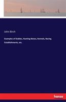 Examples of Stables, Hunting-Boxes, Kennels, Racing Establishments, etc. - John Birch - cover