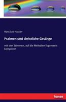 Psalmen und christliche Gesänge: mit vier Stimmen, auf die Melodien fugenweis komponirt - Hans Leo Hassler - cover