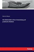 Die Elektrizitat in ihrer Anwendung auf praktische Medizin