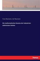 Die mathematischen Gesetze der induzierten elektrischen Stroeme - Carl Neumann,Franz Neumann - cover