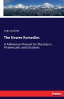 The Newer Remedies: A Reference Manual for Physicians, Pharmacists and Students - Virgil Coblentz - cover