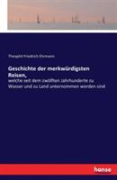Geschichte der merkwürdigsten Reisen,: welche seit dem zwölften Jahrhunderte zu Wasser und zu Land unternommen worden sind - Theophil Friedrich Ehrmann - cover