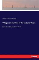 Village-communities in the East and West: Six lecture delivered at Oxford - Henry James Sumner Maine - cover