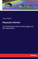 Physische Chemie: Zum Gebrauch seiner Vorlesungen aus der Naturlehre - Joseph Weber - cover
