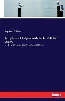 Kurzgefasste Schulgrammatik der Lateinischen Sprache: Fur die unteren und oberen Gymnasialklassen - Raphael Kuhner - cover