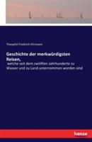 Geschichte der merkwürdigsten Reisen,: welche seit dem zwölften Jahrhunderte zu Wasser und zu Land unternommen worden sind - Theophil Friedrich Ehrmann - cover
