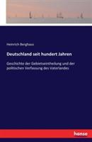 Deutschland seit hundert Jahren: Geschichte der Gebietseintheilung und der politischen Verfassung des Vaterlandes - Heinrich Karl Wilhelm Berghaus - cover