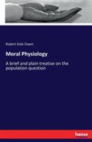 Moral Physiology: A brief and plain treatise on the population question - Robert Dale Owen - cover