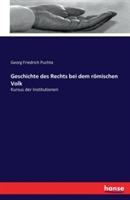 Geschichte des Rechts bei dem roemischen Volk: Kursus der Institutionen