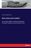 Does God send trouble?: An earnest effort to discern between Christian tradition and Christian truth - Charles Cuthbert Hall - cover