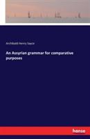 An Assyrian grammar for comparative purposes - Archibald Henry Sayce - cover