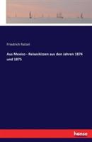 Aus Mexico - Reiseskizzen aus den Jahren 1874 und 1875 - Friedrich Ratzel - cover