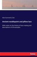 Ancient needlepoint and pillow lace: With notes on the history of lace-making and descriptions of 30 examples - Alan Summerly Cole - cover