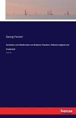 Ansichten vom Niederrhein von Brabant, Flandern, Holland, England und Frankreich: Erster Teil