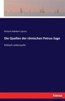 Die Quellen der römischen Petrus-Sage: Kritisch untersucht - Richard Adelbert Lipsius - cover