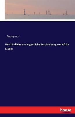 Umständliche und eigentliche Beschreibung von Afrika (1668) - Anonymus - cover