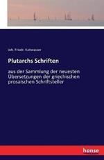 Plutarchs Schriften: aus der Sammlung der neuesten UEbersetzungen der griechischen prosaischen Schriftsteller