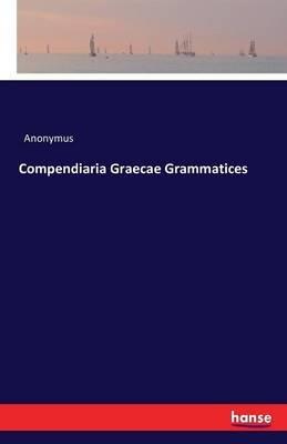 Compendiaria Graecae Grammatices - Anonymus - cover