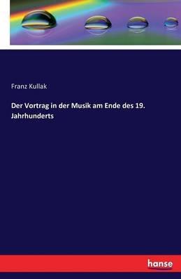 Der Vortrag in der Musik am Ende des 19. Jahrhunderts - Franz Kullak - cover
