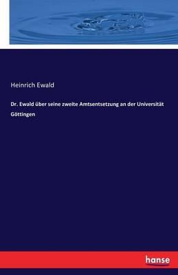 Dr. Ewald über seine zweite Amtsentsetzung an der Universität Göttingen - Heinrich Ewald - cover
