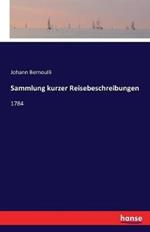 Sammlung kurzer Reisebeschreibungen: 1784