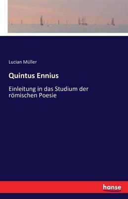 Quintus Ennius: Einleitung in das Studium der roemischen Poesie - Lucian Muller - cover
