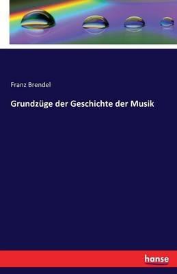 Grundzüge der Geschichte der Musik - Franz Brendel - cover