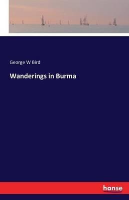 Wanderings in Burma - George W Bird - cover