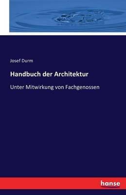 Handbuch der Architektur: Unter Mitwirkung von Fachgenossen - Josef Durm - cover