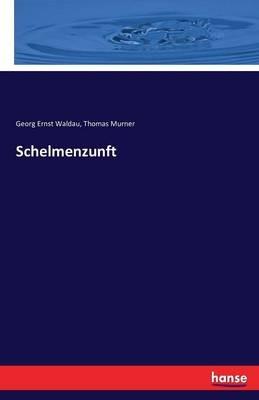 Schelmenzunft - Georg Ernst Waldau,Thomas Murner - cover