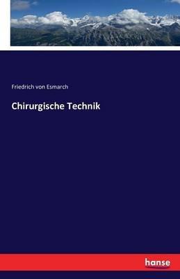 Chirurgische Technik - Friedrich Von Esmarch - cover