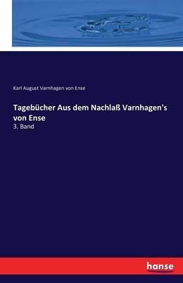 Tagebücher Aus dem Nachlaß Varnhagen's von Ense: 3. Band - Karl August Varnhagen Von Ense - cover