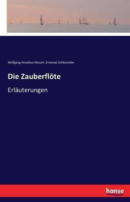 Die Zauberflöte: Erläuterungen - Emanuel Schikaneder,Wolfgang Amadeus Mozart - cover