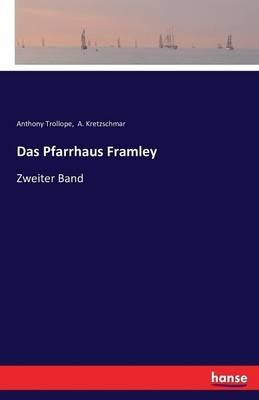 Das Pfarrhaus Framley: Zweiter Band - A Kretzschmar,Anthony Trollope - cover