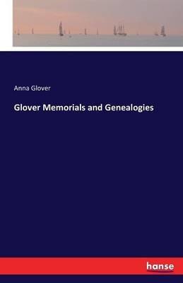 Glover Memorials and Genealogies - Anna Glover - cover