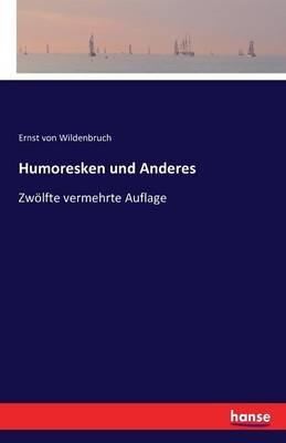 Humoresken und Anderes: Zwölfte vermehrte Auflage - Ernst Von Wildenbruch - cover