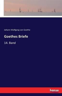 Goethes Briefe: 14. Band - Johann Wolfgang Von Goethe - cover