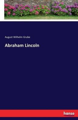 Abraham Lincoln - August Wilhelm Grube - cover