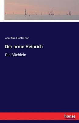 Der arme Heinrich: Die Buchlein - Von Aue Hartmann - cover