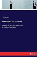 Schulblatt für Franken: Organ des Mittelfränkischen Kreis-Lehrervereins