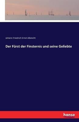 Der Furst der Finsternis und seine Geliebte - Johann Friedrich Ernst Albrecht - cover