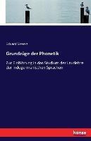 Grundzüge der Phonetik: Zur Einführung in das Studium der Lautlehre der indogermanischen Sprachen