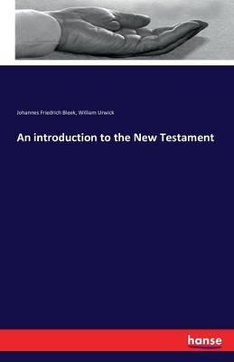 An introduction to the New Testament - Johannes Friedrich Bleek,William Urwick - cover