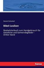 Bibel-Lexikon: Realwörterbuch zum Handgebrauch für Geistliche und Gemeindeglieder - Dritter Band