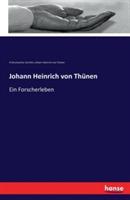 Johann Heinrich von Thünen: Ein Forscherleben