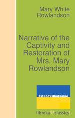 Narrative of the Captivity and Restoration of Mrs. Mary Rowlandson