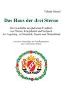 Das Haus der drei Sterne: Die Geschichte des jüdischen Friedhofs von Pfersee, Kriegshaber und Steppach bei Augsburg, in Österreich, Bayern und Deutschland - Yehuda Shenef - cover